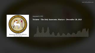 Sermon - The Holy Innocents, Martyrs - December 28, 2025