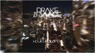 Drake feat. 21 Savage - Hours In Silence (NYP S+R)