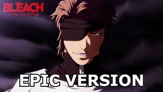 BLEACH TYBW -Treachery (Aizen's Theme) | EPIC VERSION