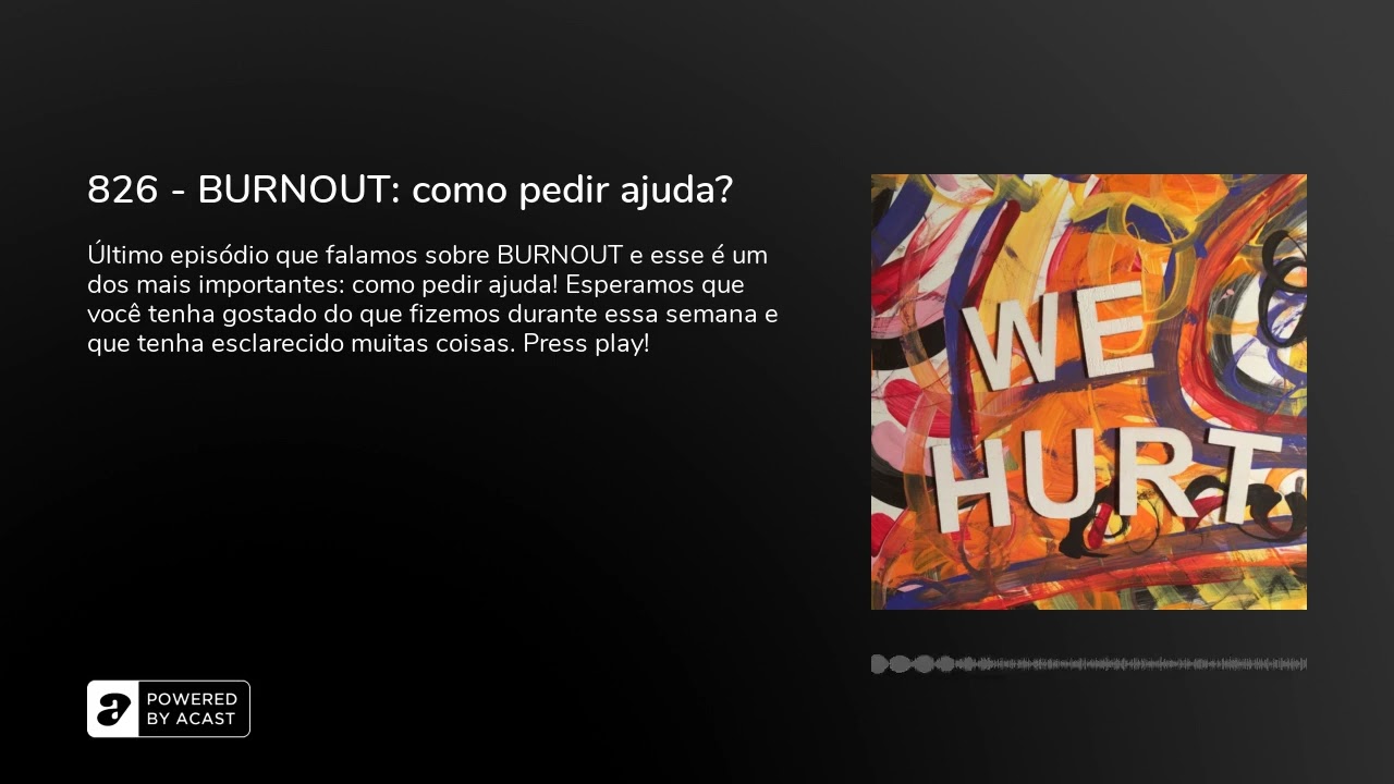826 - BURNOUT: como pedir ajuda?