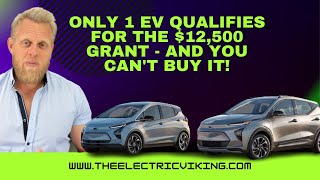 Only 1 EV qualifies for the $12,500 grant - and you can't buy it!