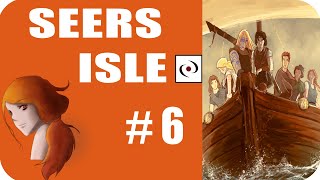 Seers Isle #6 - 1ère épreuve !