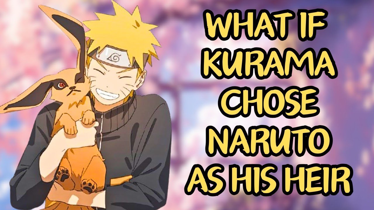 What If Kurama Chose Naruto as His Heir | Part 1 Naruto X Kurama