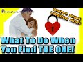 When You Find The One - Secret Signs & What To Do!