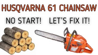 Husqvarna 61 Chainsaw!   Won't Start!  Let's Find Out What The Problem Is!