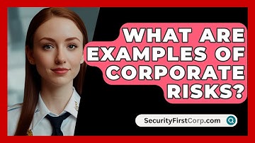 What Are Examples Of Corporate Risks? - SecurityFirstCorp.com