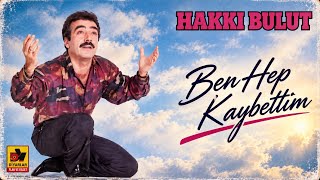 Hakkı Bulut Ben Hep Kaybettim (Kusursuz)