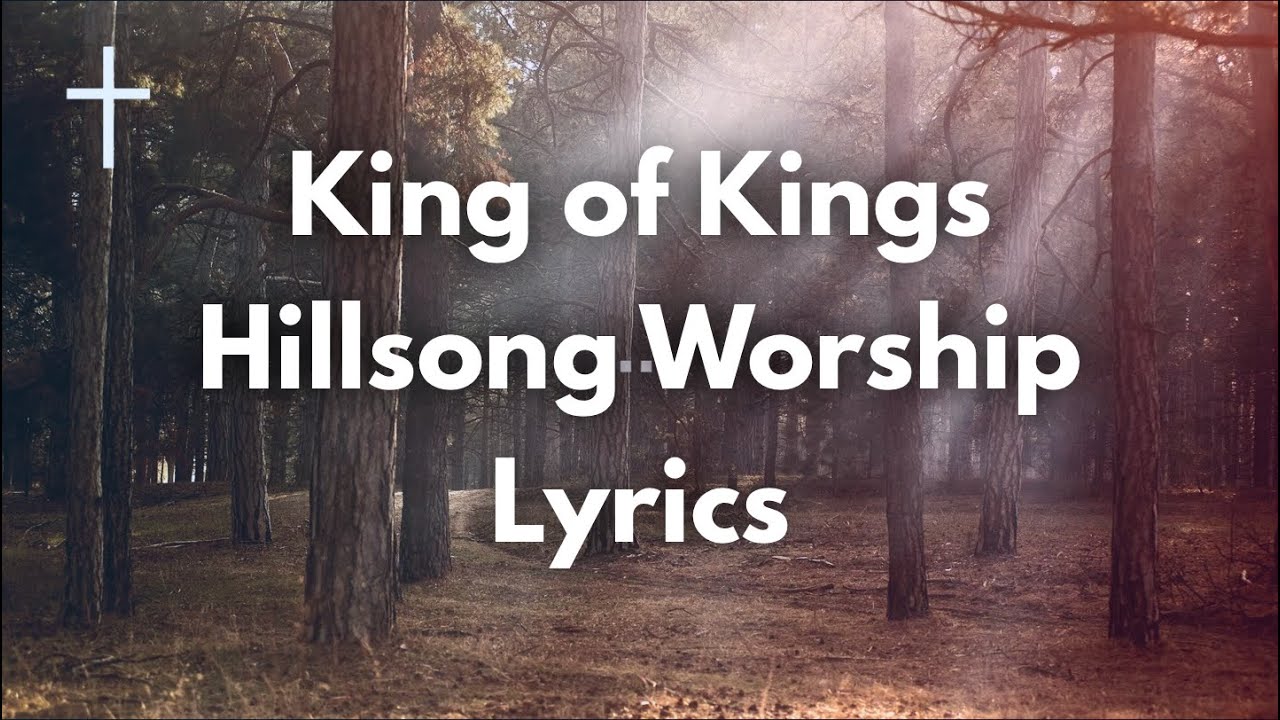 King of Kings Hillsong Worship Lyrics YouTube King of Kings Hillsong Worship Lyrics YouTube