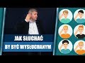 Jak słuchać, by być wysłuchanym | Krzysztof Sarnecki