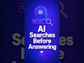 AI Searches Before Answering