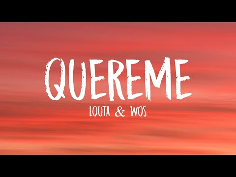 LOUTA, WOS - QUEREME (Letra/Lyrics)