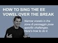 The 'ee' vowel through the break - A Quick Tip