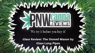 Glass Review: The Stoned Mason from Glass Lung Pipes
