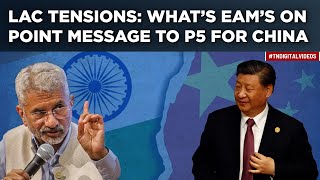 Jaishankar Minces No Words In Fiery Message To P5 Amid LAC Row | EAM’s ‘Here To Stay’ Spooks China?
