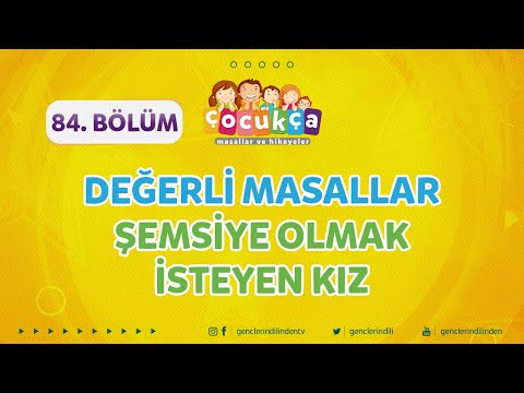 Çocukça 84.Bölüm - Değerli Masallar - Şemsiye Olmak İsteyen Kız