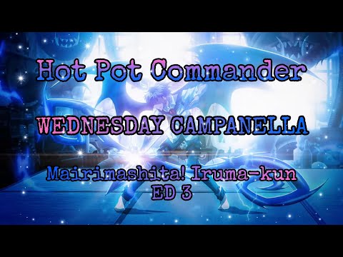 Mairimashita! Iruma-kun ED 3 full// Hot Pot Commander - WEDNESDAY CAMPANELLA