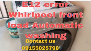 E12 error Whirlpool front load Automatic washing how to fix