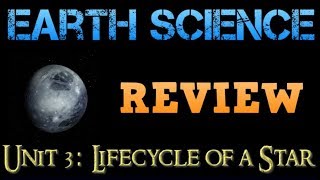 Earth Science Review Video 6: Astronomy Unit 3 - Lifecycle of Stars