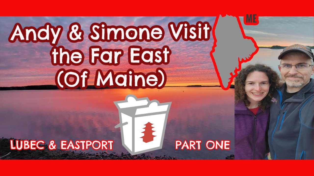 Exploring Lubec Maine The Eastern Most Point in The United States