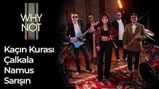 Why Not – Kaçın Kurası, Çalkala, Namus & Sarışın | #CanavarSession 2025