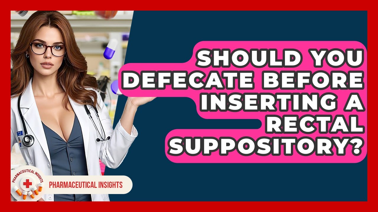 Should You Defecate Before Inserting A Rectal Suppository? - Pharmaceutical Insights