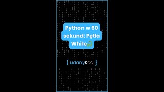 💻➰🐍 Python w 60 sekund: Pętla while krok po kroku! ➰🐍💻