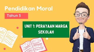 Pendidikan Moral Tahun 3 Unit 1 - Perayaan Warga Sekolah