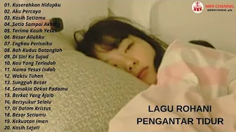 Kuserahkan Hidupku | Pengantar Tidur 2025 Membuat Tidur Lebih Nyenyak - Lagu Rohani 2025 Terpopuler Kuserahkan Hidupku | Pengantar Tidur 2025 Membuat Tidur Lebih Nyenyak - Lagu Rohani 2025 Terpopuler