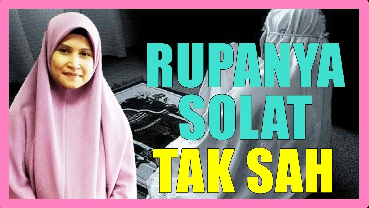 Rupanya Solat Kita Tak Sah Kerana Satu 