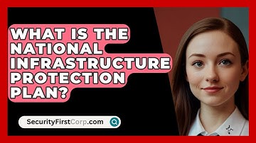 What Is The National Infrastructure Protection Plan? - SecurityFirstCorp.com