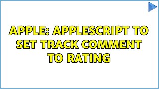 Apple: Applescript to set Track Comment to Rating
