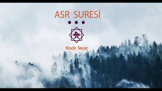 Asr Suresi - Kadir Seçer