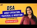 Part 7: Array Operations | Traversal &amp; Insertion in Array | DSA for Beginners