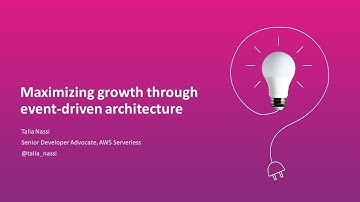 Maximizing Growth Through Event-Driven Architecture - AWS Online Tech Talks