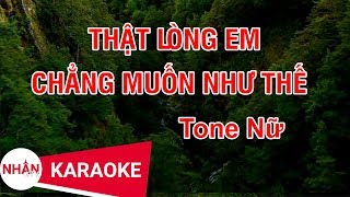 Thật Lòng Em Chẳng Muốn Như Thế (Karaoke Beat) - Tone Nữ