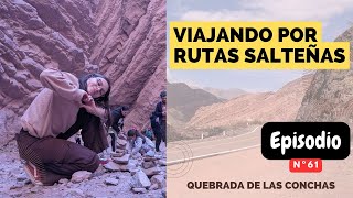 🌄 QUEBRADA DE LAS CONCHAS: Un Viaje por las Rutas 40 & 68 (Salta, Argentina) | Turismo Alternativo