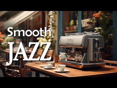 Smooth JAZZ - Bossa Nova Piano Jazz Coffee Gentle & Sweet Bossa Nova Music, Relax