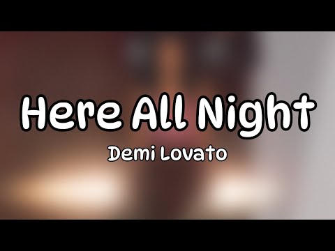 Demi Lovato Here All Night Lyrics