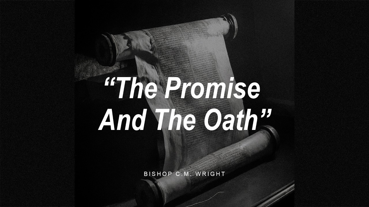 The Promise And The Oath | Bishop Chester M. Wright