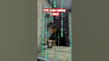 POV: Code raiding in DayZ #shorts