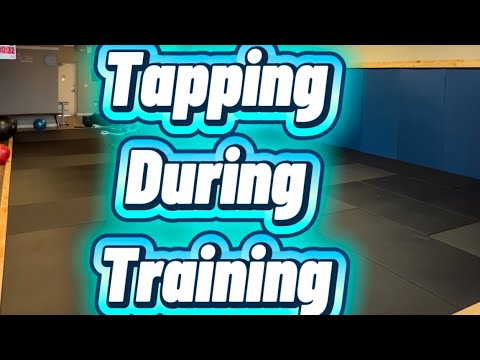 How often should you tap during training?  Answer: all the time 