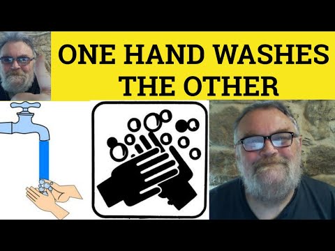 🔵 One Hand Washes the Other Meaning - One Hand Washes the Other Definition - Idioms
