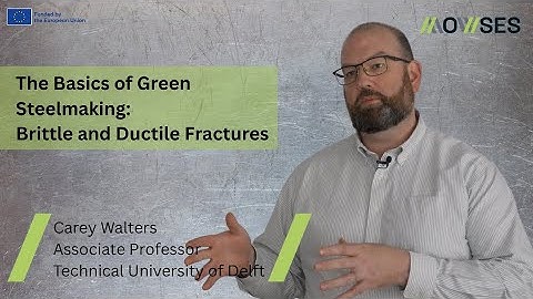 The Basics of Green Steelmaking: Brittle and Ductile Fractures
