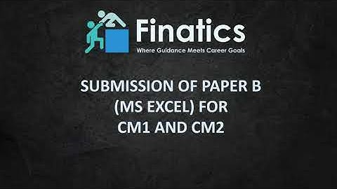 Submission of Paper B (MS Excel) for CM1 and CM2