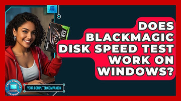 Does Blackmagic Disk Speed Test Work On Windows? - Your Computer Companion