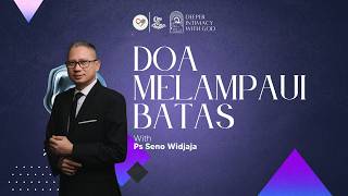 Doa Melampaui Batas - Pdt. Seno Widjaja