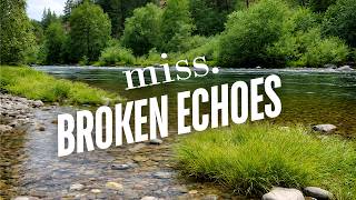 miss. - Broken Echoes