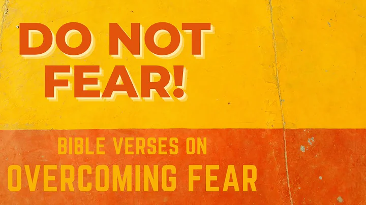 DO NOT FEAR - Bible verses on overcoming fear