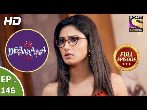 Ek Deewaana Tha - Ep 146 - Full Episode - 14th May, 2018
