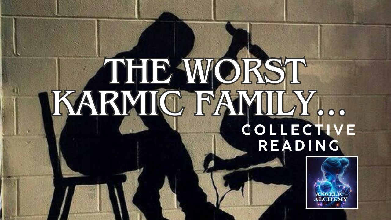 THE WORST KARMIC FAMILY Collective Reading 